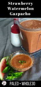 Make this healthy Strawberry and Watermelon Gazpacho recipe in your blender. It's fruity, refreshing & delicious, Paleo, Gluten-Free and Whole30.