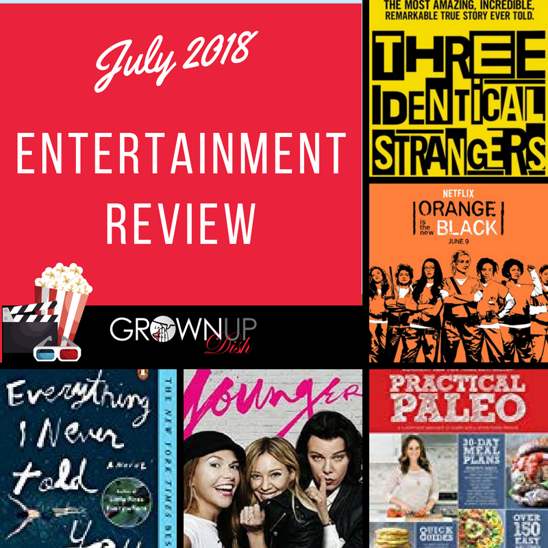 The Best (And Worst) Things I Read, Watched and Listened To - Entertainment Review July 2018 | www.grownupdish.com