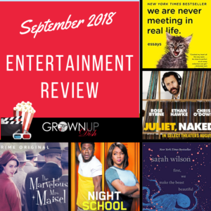 September 2018 entertainment review. Check out September's best and worst books, television and movies. Be sure to tell me your favorites in the comments. | www.grownupdish.com