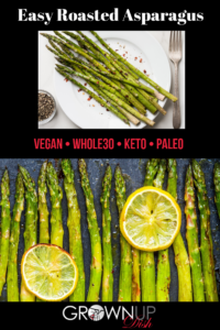 This oven roasted asparagus recipe is quick (20 minutes), easy (4 ingredients), healthy and (most of all) delicious. Vegan, Whole30 and keto - try it today! | www.grownupdish.com