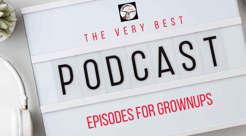 Grownup Dish reviews and recommends the very best podcast episodes for grownups. Featuring today's top authors, entertainers, activists and entrepreneurs. | www.grownupdish.com