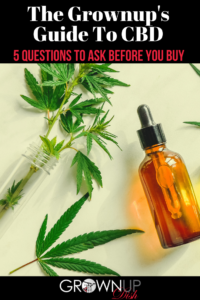 How do you know which CBD brands live up to their claims? This CBD guide for grownups includes 5 questions you should ask before you buy. | www.grownupdish.com
