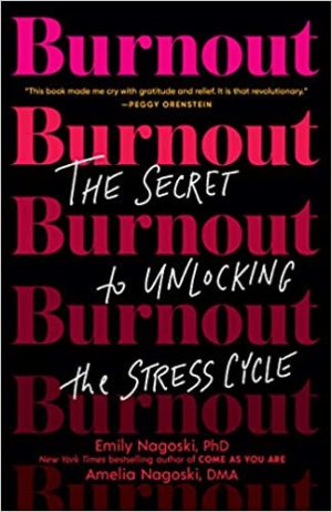 Burnout – The Secret to Unlocking The Stress Cycle