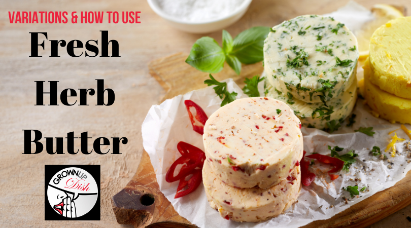 Fresh herbs can be turned into fresh herb butter in minutes. There are endless variations and uses for this versatile condiment. | www.grownupdish.com