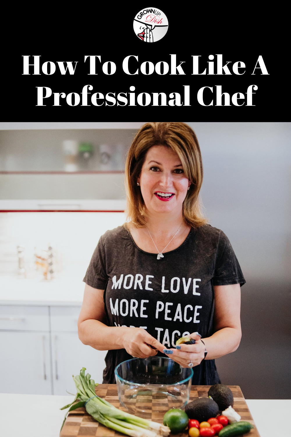 Grownup Tips: How To Cook Like A Professional Chef • GrownUp Dish