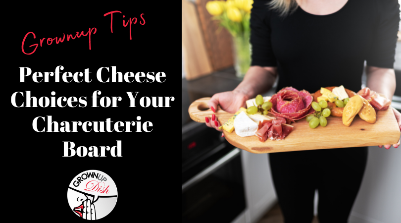 The next time you make a charcuterie board, don’t just grab the first cheese you find—choose one of these perfect charcuterie cheese choices. | www.grownupdish.com