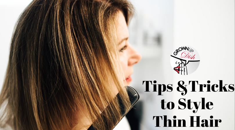 Styling and managing fine hair can often feel like a challenge. Here are some of the best tips and tricks to style thin hair that can help you! | www.grownupdish.com