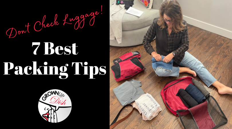 Don't check your luggage ! Try these 7 best packing tips for grownups to travel light and still look cute. Plus you'll save time & money. | www.grownupdish.com