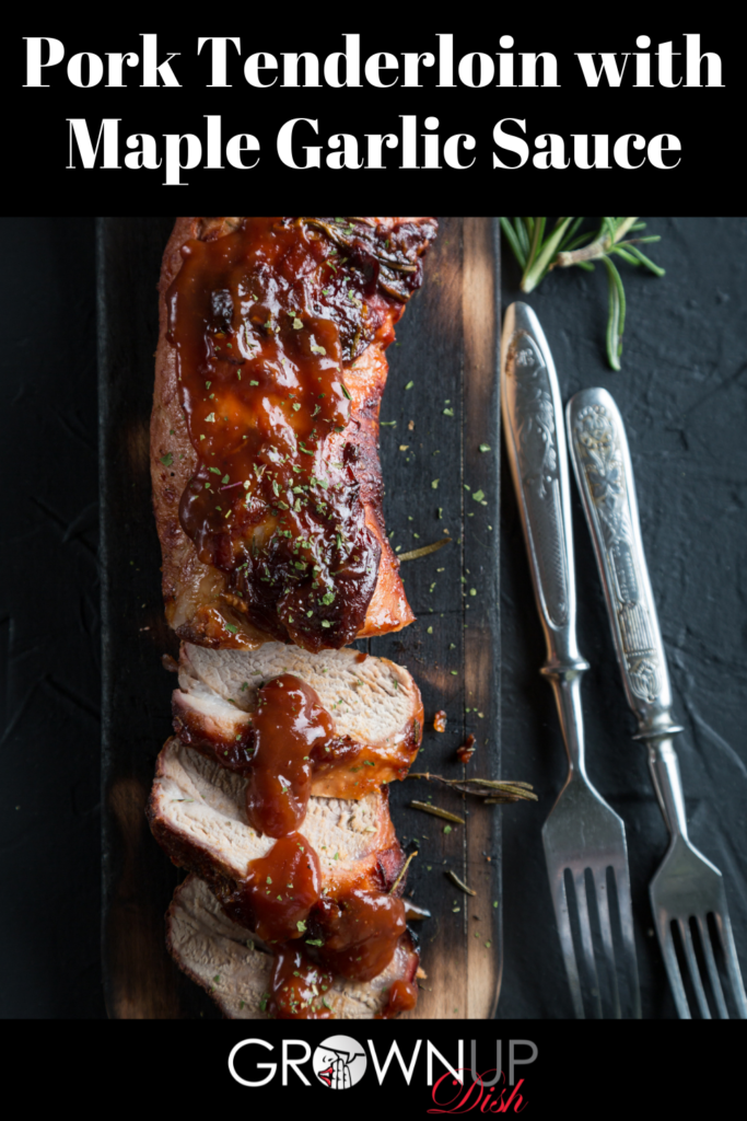 Pork Tenderloin with Maple Garlic Sauce is seasoned, seared and baked in a mouthwatering sauce until it’s sticky on the outside and juicy on the inside. | www.grownupdish.com