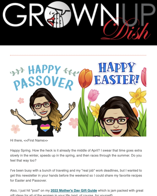 The April 2022 Grownup Dish Newsletter features a compilation of recipes ideal for Easter and Passover, greener swaps for Earth Day, the 2022 Mother's Day Gift Guide for Grownups and a list of things I'm digging. | www.grownupdish.com