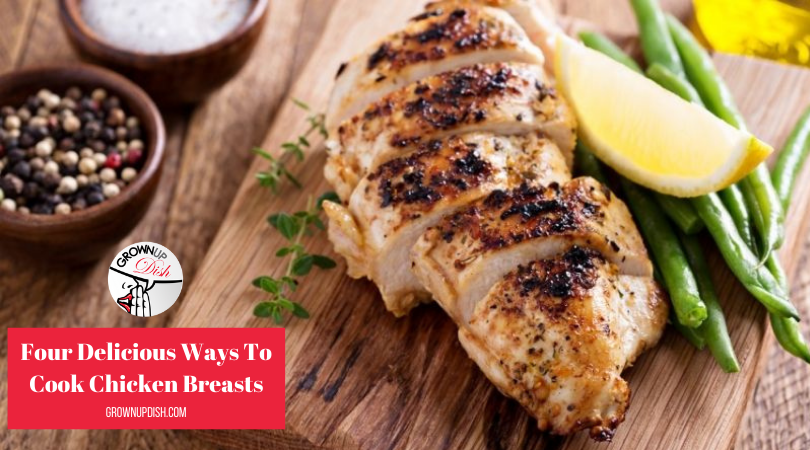 Chicken is a staple in many delicious meals. However, it can quickly become boring. Here are four delicious ways to cook chicken breasts. | www.grownupdish.com