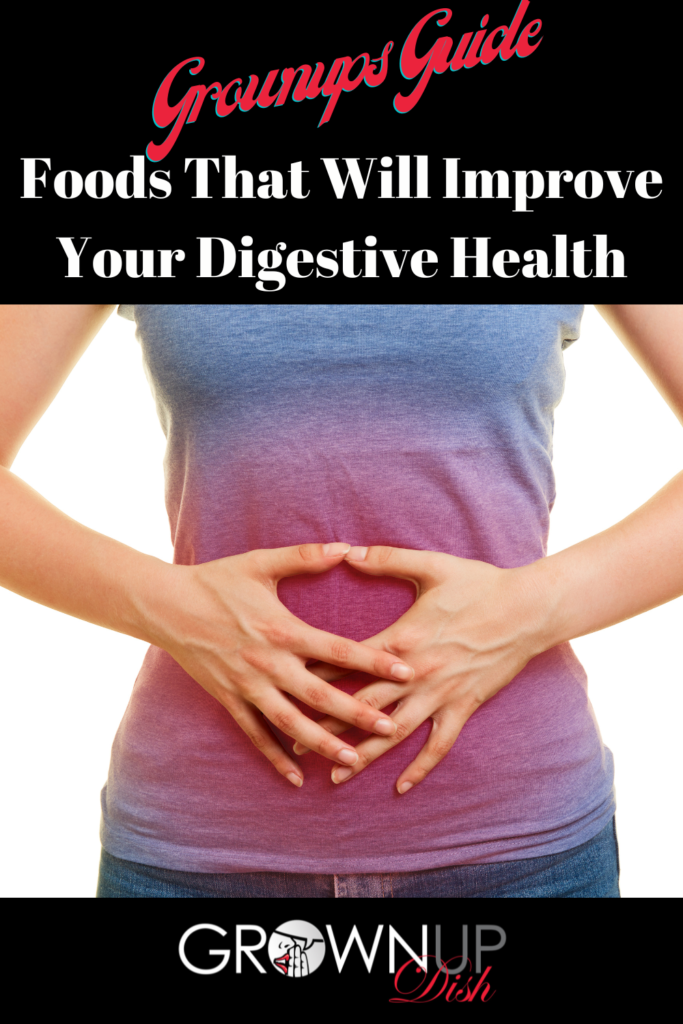 Are you having issues with your digestive health? Before reaching for medicine, try these foods to improve your digestive health | www.grownupdish.com