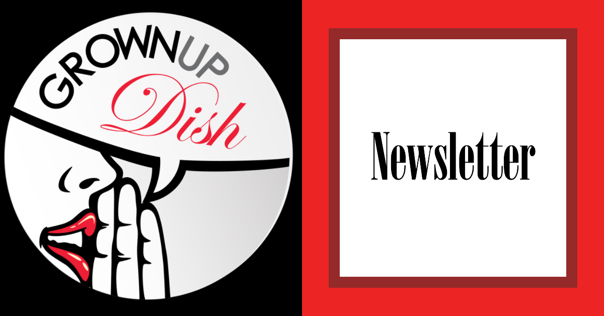 Grownup Dish monthly newsletter