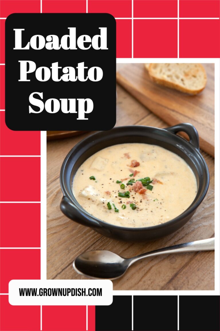 Loaded Potato Soup • GrownUp Dish